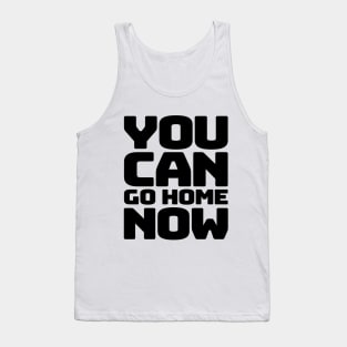 You can go home Tank Top